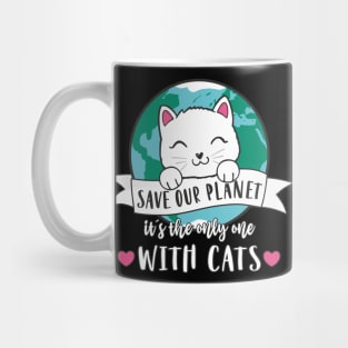 Save Our Planet - It´s the only one with cats Mug